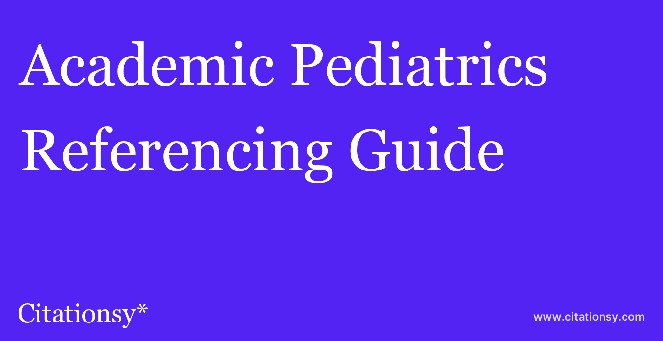 cite Academic Pediatrics  — Referencing Guide